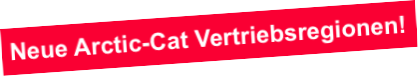 Neue Arctic-Cat Vertriebsregionen!